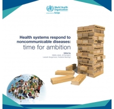 Health systems respond to noncommunicable diseases: time for ambition